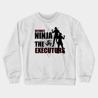 Ultimate Ninja Executors Crewneck Sweatshirt